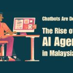 Chatbots Are Dead: The Rise of AI Agents in Malaysia